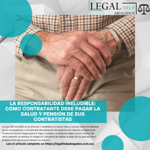 LA RESPONSABILIDAD INELUDIBLE: COMO CONTRATANTE DEBE PAGAR LA SALUD Y PENSIÓN DE SUS CONTRATISTAS