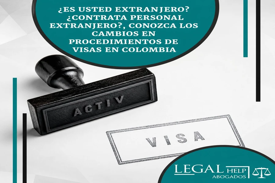 ¿Es usted extranjero? ¿Contrata personal extranjero?, conozca los cambios en procedimientos de visas en Colombia.