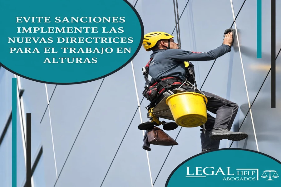 Evite sanciones, implemente las nuevas directrices para el trabajo en alturas
