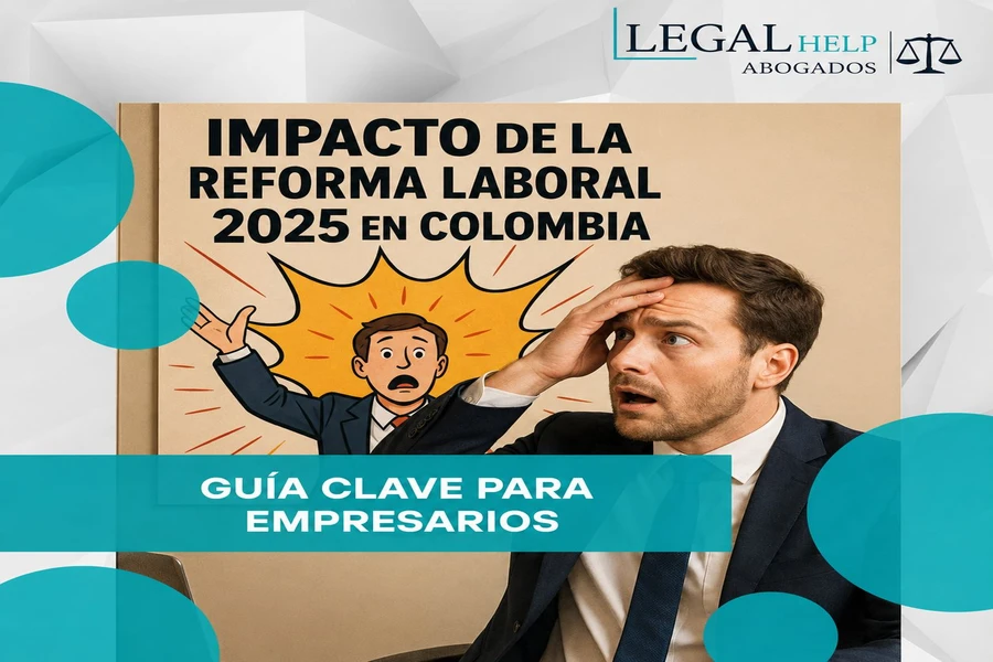 Impacto de la Reforma Laboral 2025 en Colombia: Guía clave para empresarios