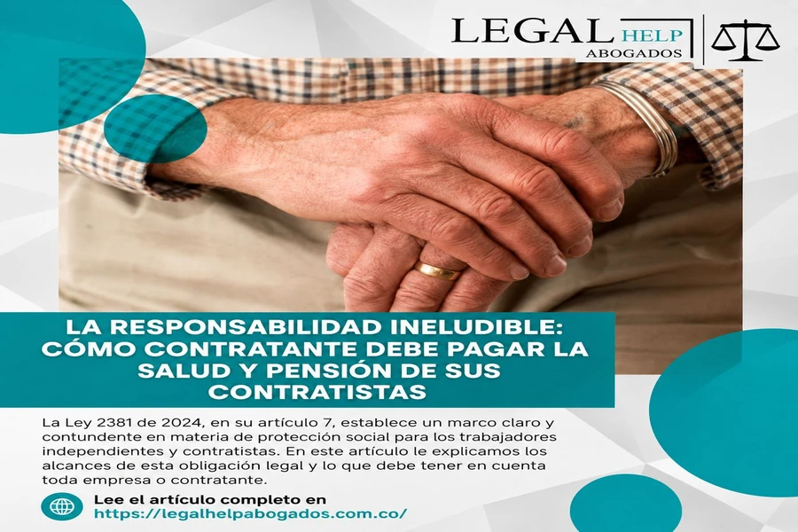 LA RESPONSABILIDAD INELUDIBLE: COMO CONTRATANTE DEBE PAGAR LA SALUD Y PENSIÓN DE SUS CONTRATISTAS
