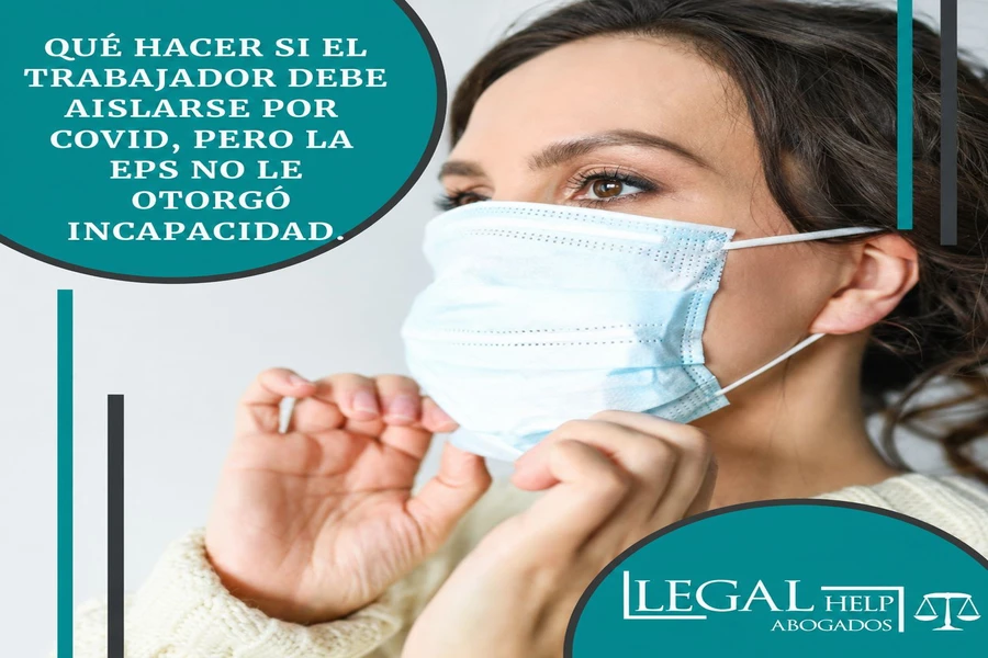 Qué hacer si el trabajador debe aislarse por covid, pero la E.P.S. no le otorgó incapacidad